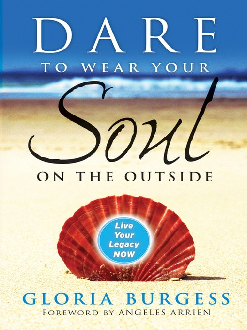 Title details for Dare to Wear Your Soul on the Outside by Gloria J. Burgess - Available